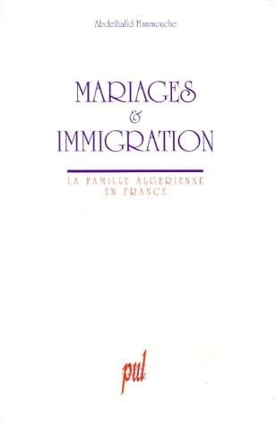 Mariages et immigration : la famille algérienne en France