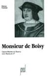 Monsieur de Boisy, grand maître de France sous François 1er