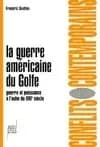 La guerre américaine du Golfe : guerre et puissance à l'aube du XXIe siècle