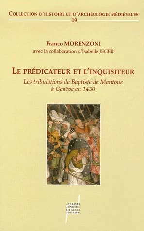 Le prédicateur et l'inquisiteur : les tribulations de Baptiste de Mantoue à Genève, 1430
