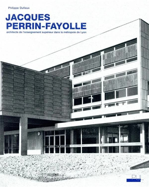 Jacques Perrin-Fayolle (1920-1990) : architecte de l'enseignement supérieur dans la métropole de Lyon