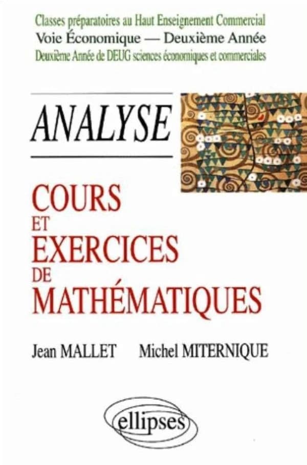 Cours et exercices de mathématiques : classes préparatoires au haut enseignement commercial, voie économique-deuxième année, deuxième année de DEUG sciences économiques et commerciales. Tome cinquième, Analyse