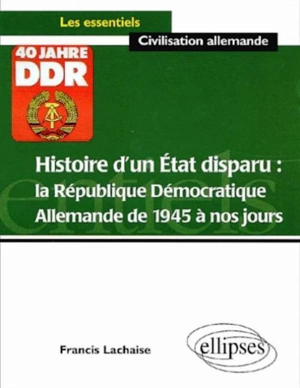 Histoire d'un État disparu : la République démocratique allemande de 1945 à nos jours