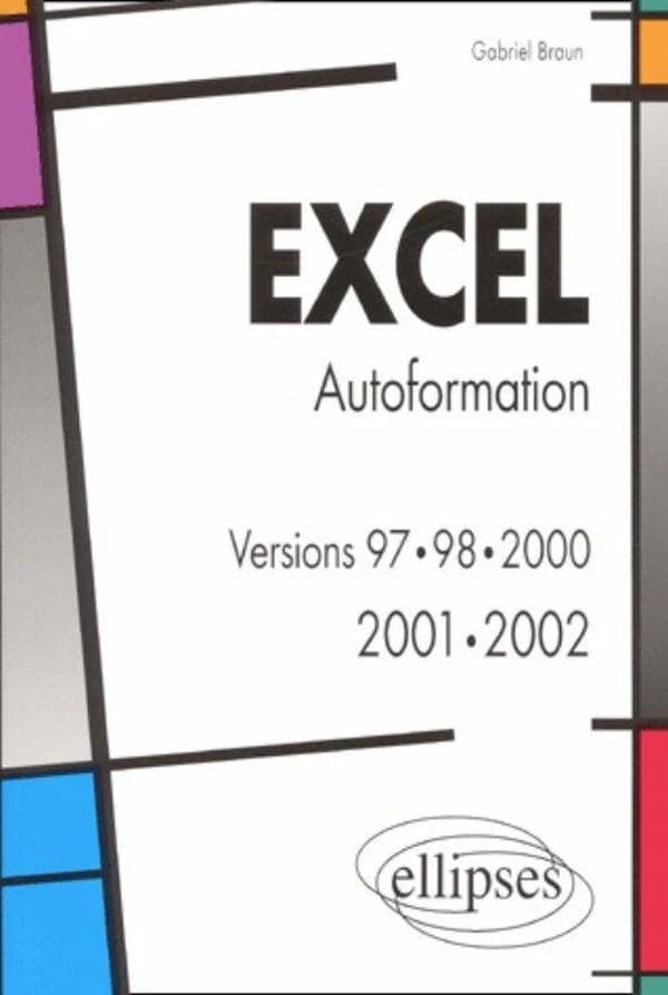 Excel : autoformation : versions 97, 98, 2000, 2001, 2002