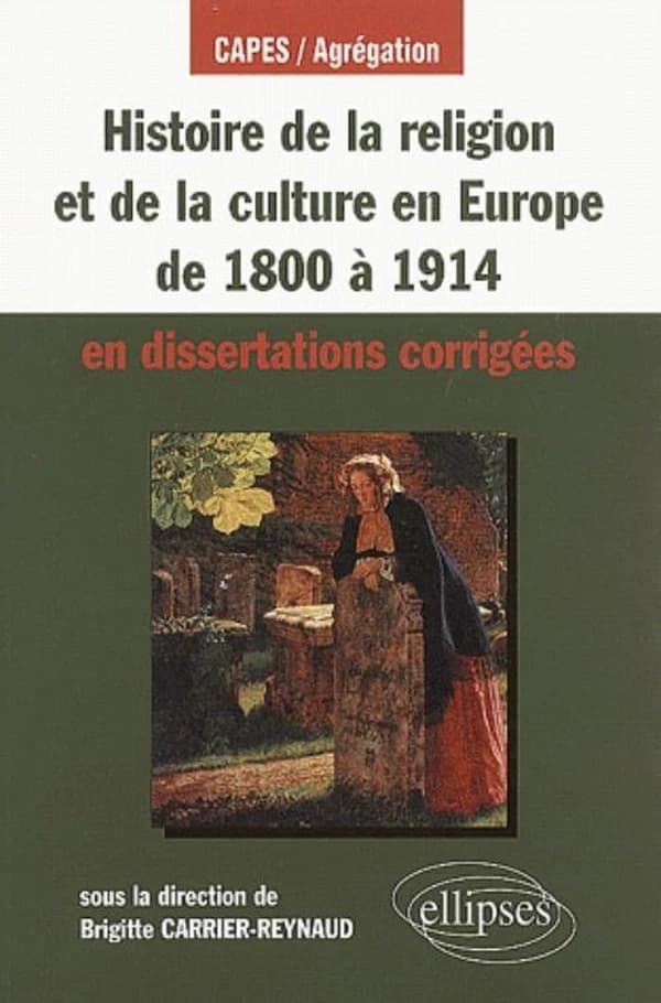 Histoire de la religion et de la culture en Europe de 1800 à 1914 : en dissertations corrigées