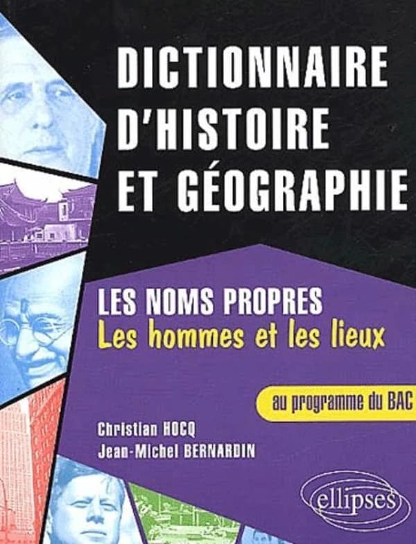 Dictionnaire d'histoire et de géographie : les noms propres : les hommes et les lieux : au programme du Bac