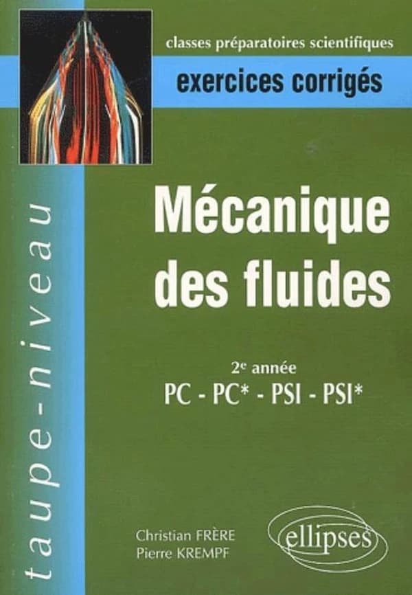 Mécanique des fluides : 2e année, PC, PC*, PSI, PSI* : exercices corrigés