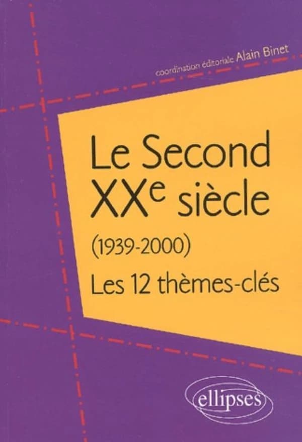 Le second XXe siècle : 1939-2000 : les 12 thèmes-clés