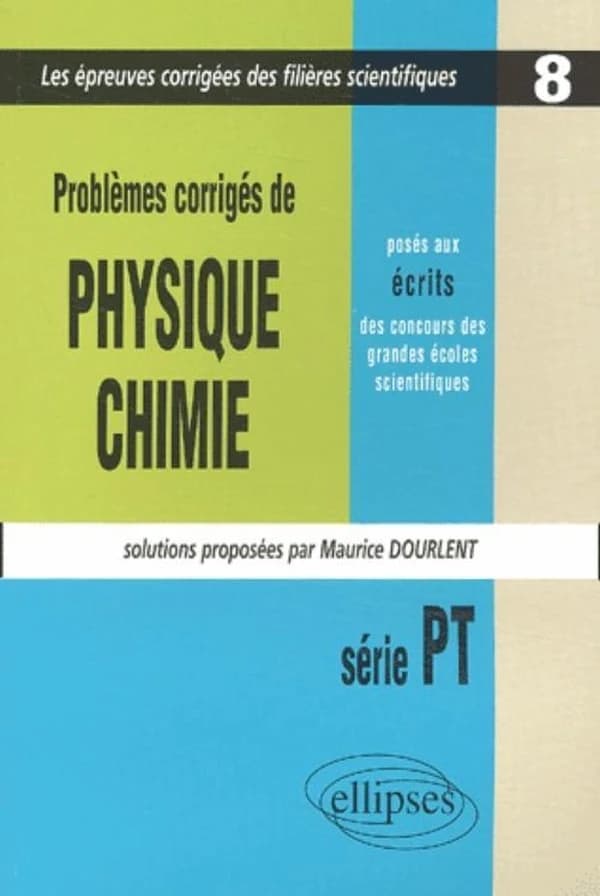 Problèmes de physique et chimie posés aux écrits des concours des grandes écoles scientifiques : série PT 2001-2002