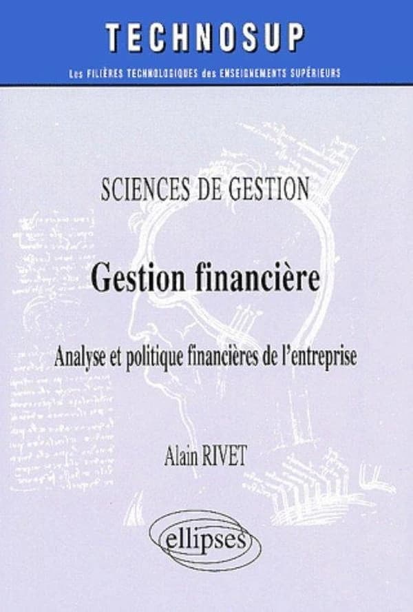 Sciences de gestion : gestion financière : analyse et politique financières de l'entreprise