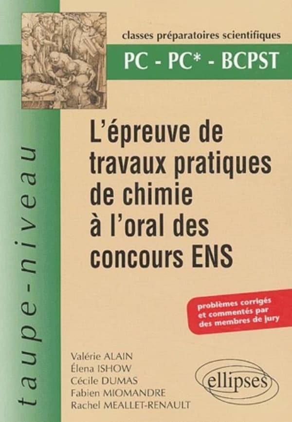L'épreuve de travaux pratiques de chimie à l'oral des concours ENS : PC-PC*-BCPST : problèmes corrigés et commentés par des membres de jury