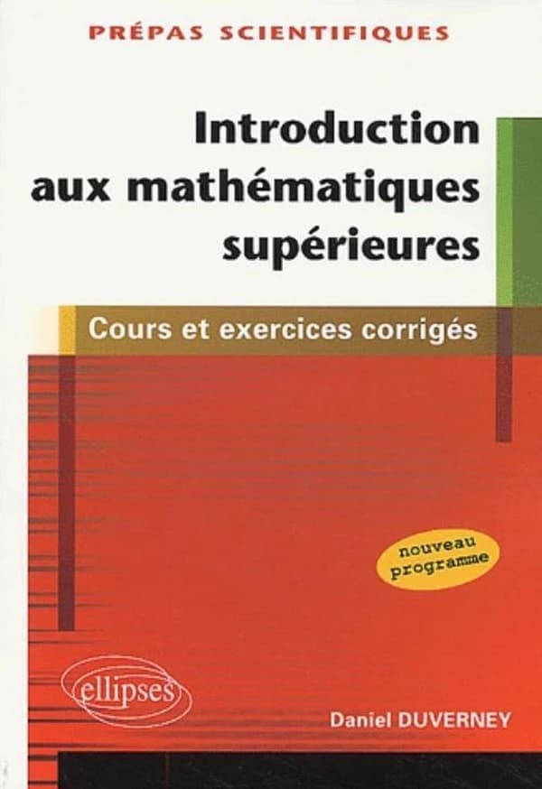 Introduction aux mathématiques supérieures : cours et exercices corrigés : prépas scientifiques