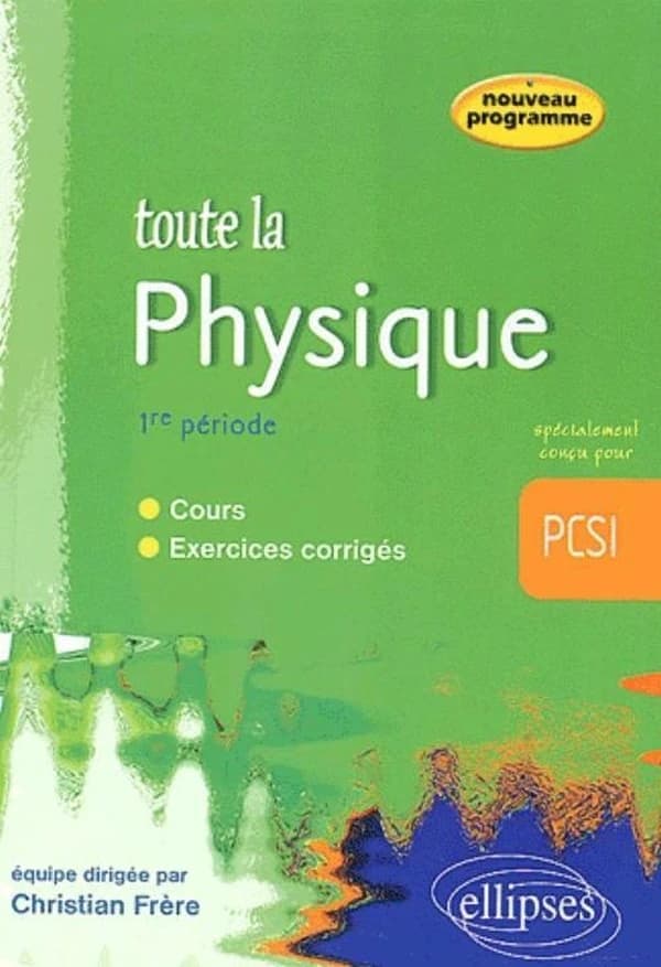 Toute la physique, PCSI : [nouveau programme]. 1re période