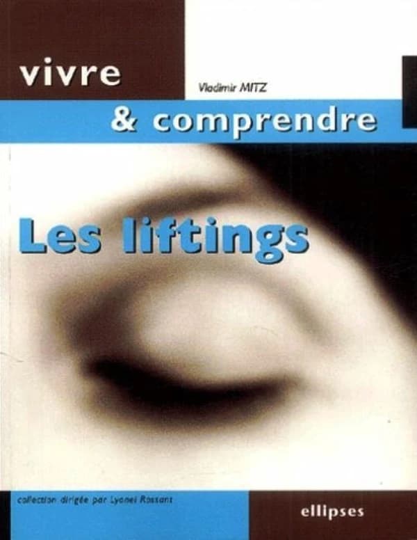 Les liftings : manuel des techniques chirurgicales de rajeunissement de la face