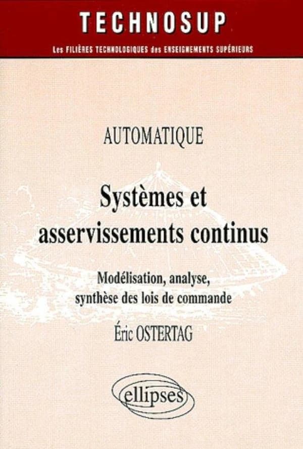 Systèmes et asservissements continus : modélisation, analyse, synthèse de lois de commande