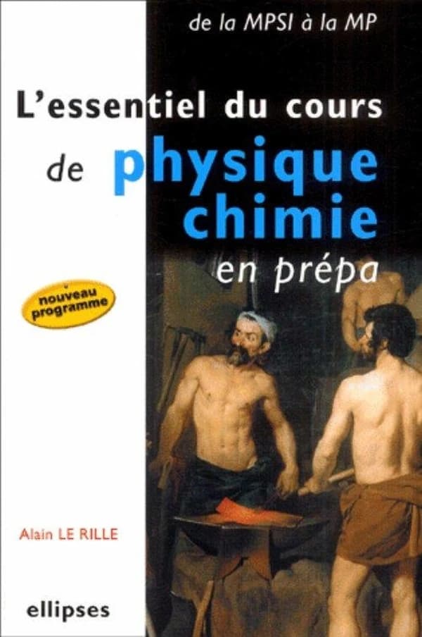 L'essentiel du cours de physique-chimie en prépa : de la MPSI à la MP : nouveau programme