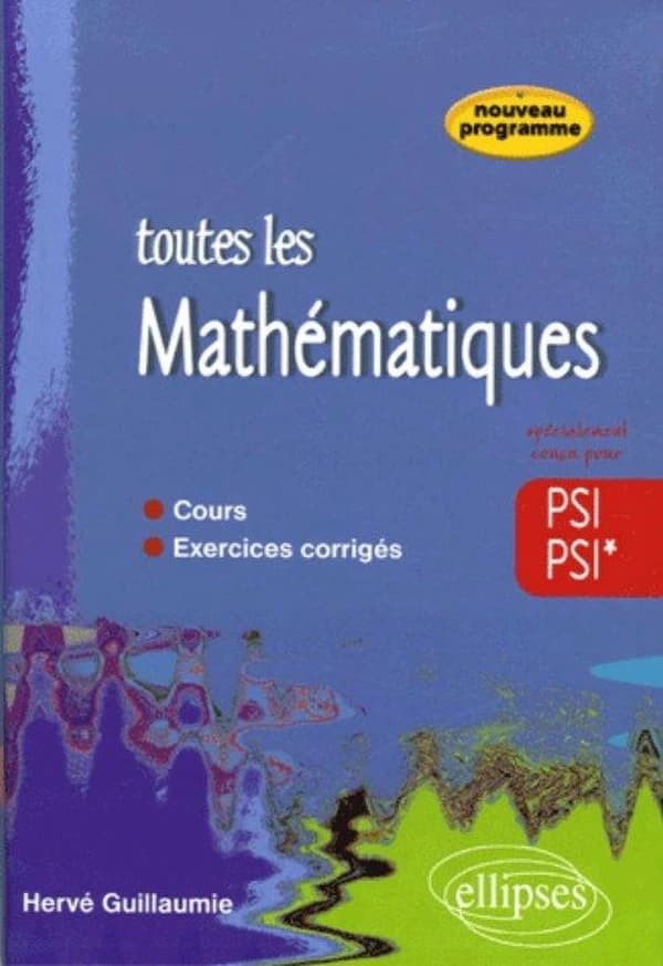 Toutes les mathématiques, PSI-PSI* : [nouveau programme]