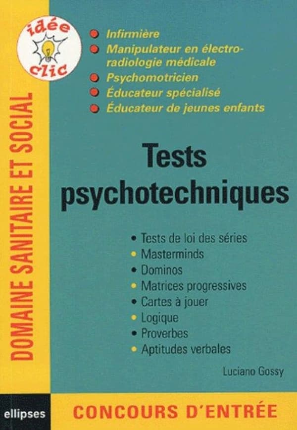 Tests psychotechniques : infirmières, manipulateurs en électro-radiologie médicale, psychomotriciens, éducateurs spécialisés, éducateurs de jeunes enfants