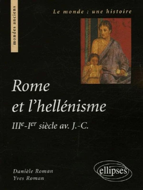 Rome et l'hellénisme : IIIe-Ier siècle av. J.-C.