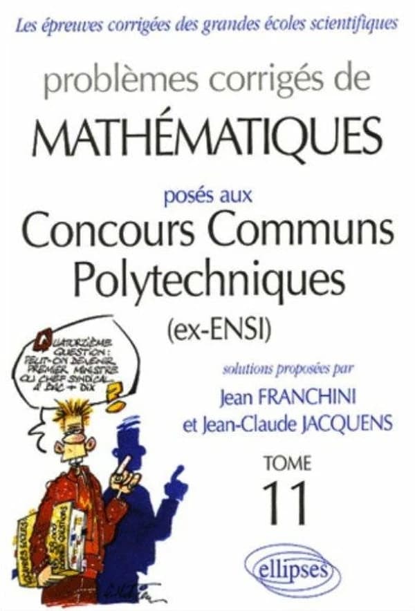 Problèmes corrigés de mathématiques posés aux concours communs polytechniques. Tome 11