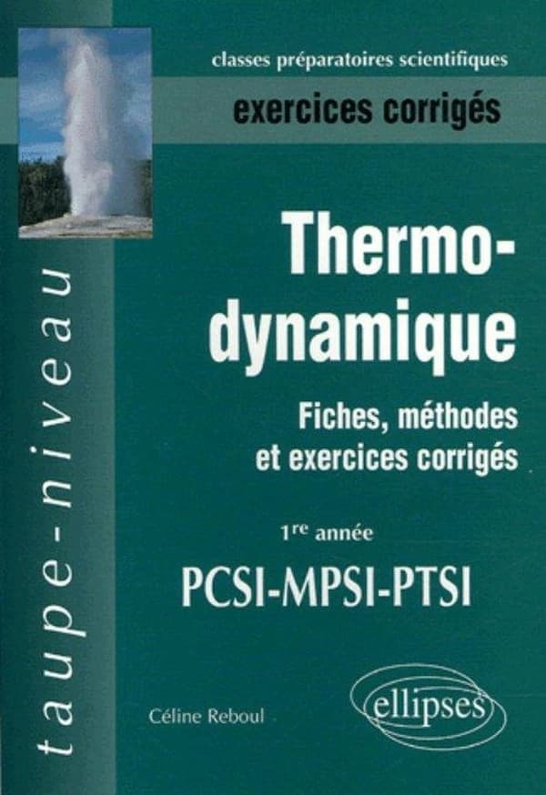 Thermodynamique : fiches, méthodes et exercices corrigés : [1re année] PCSI-MPSI-PTSI