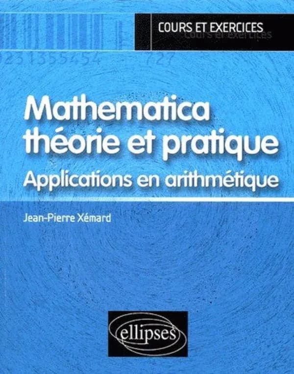 Mathematica, théorie et pratique : applications en arithmétique