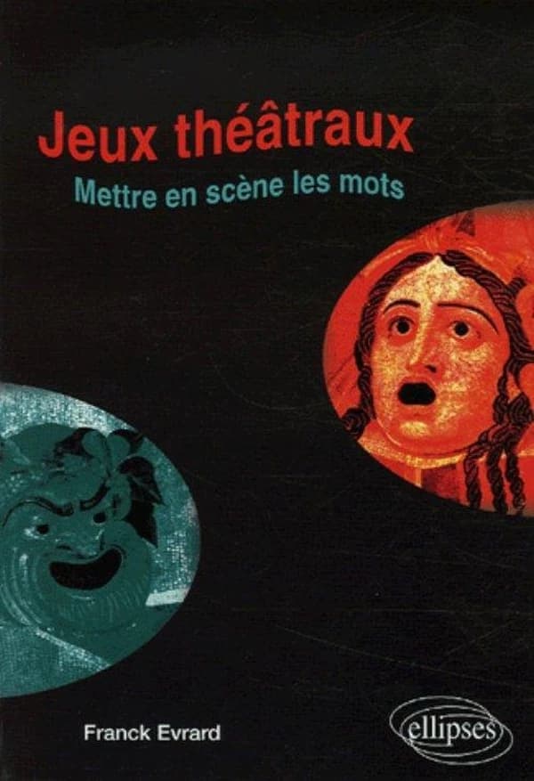 Jeux théâtraux : mettre en jeu et en scène les mots