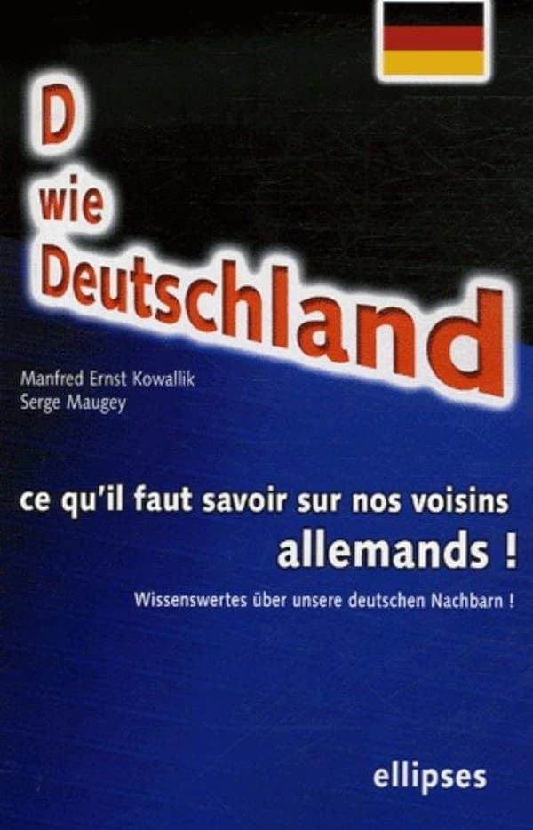 D wie Deutschland : Wissenswertes über unsere deutschen Nachbarn !