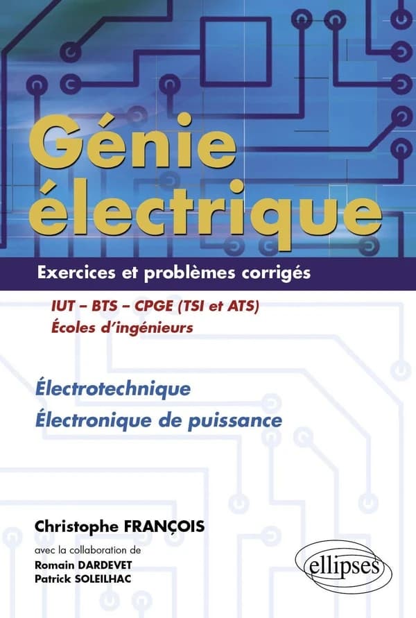 Génie électrique. Exercices et problèmes corrigés : électrotechnique, électronique de puissance