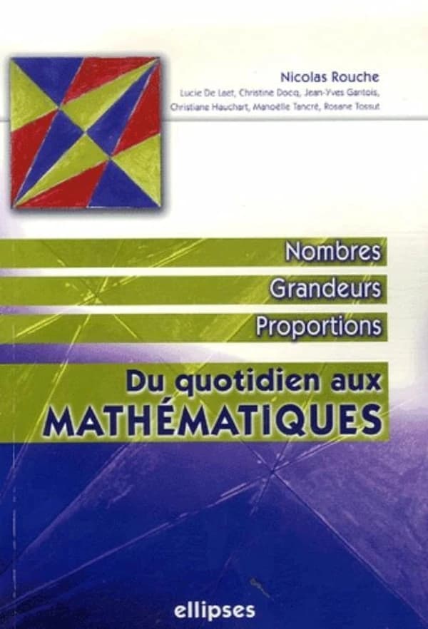 Du quotidien aux mathématiques. Nombres, grandeurs, proportions