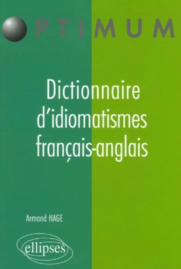 Dictionnaire d'idiomatismes français-anglais