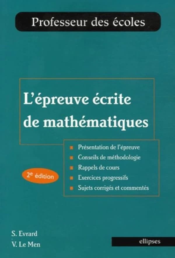 L'épreuve écrite de mathématiques (2e éd. revue et augmentée) Sabine Evrard,... Virginie Le Men,...