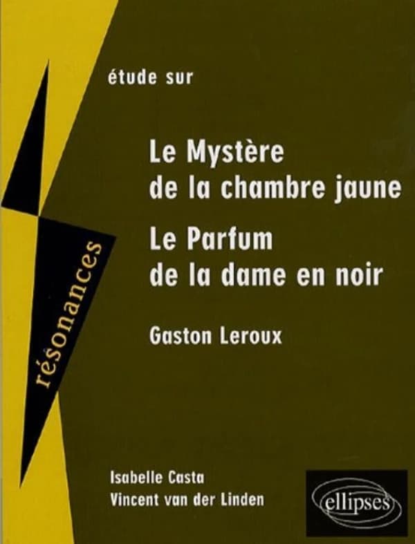 Étude sur Gaston Leroux, "Le mystère de la chambre jaune" et "Le parfum de la dame en noir"