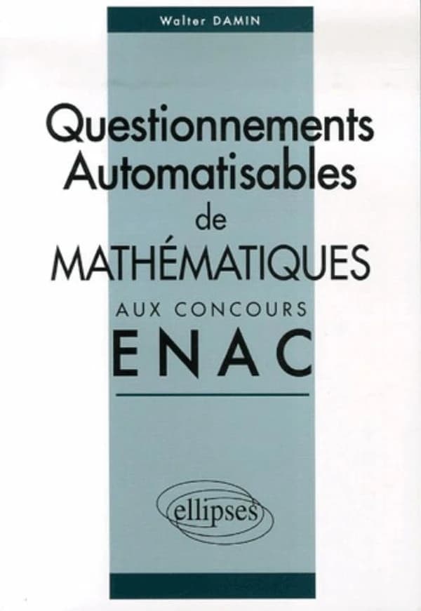 Corrigés des sujets de mathématiques posés sous forme de questionnements automatisables aux concours EPL et ICNA de l'ENAC entre 2004 et 2006