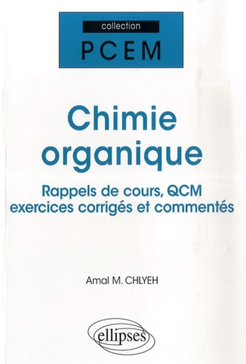 Chimie organique : rappels de cours, QCM, exercices corrigés et commentés