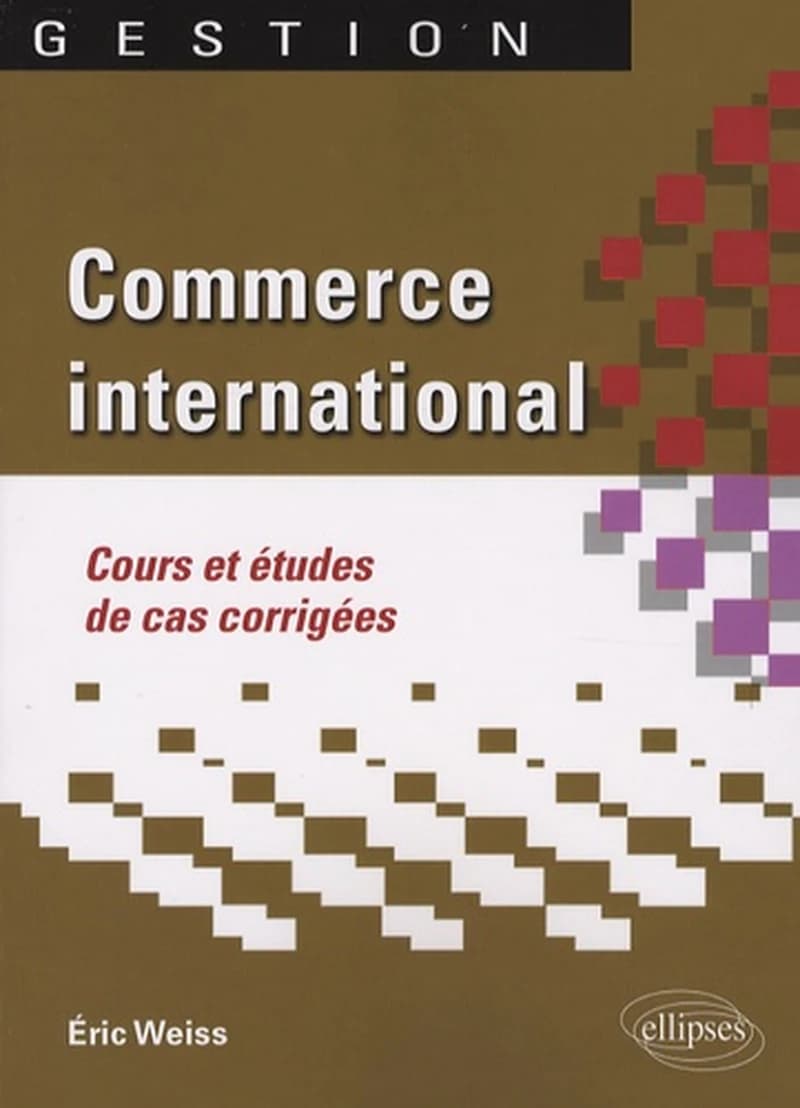 Commerce international : cours et études de cas corrigées