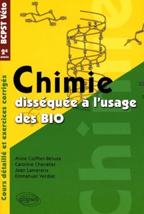 Chimie disséquée à l'usage des bio : BCPST-Véto 2e année : cours et exercices corrigés