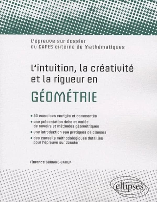 L'intuition, la créativité et la rigueur en géométrie : l'épreuve sur dossier du CAPES externe de mathématiques