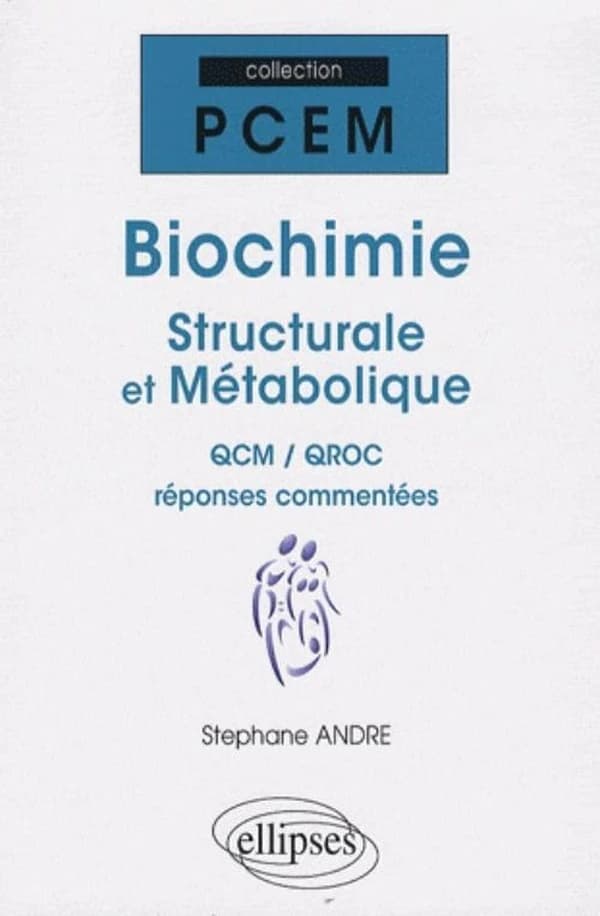 Biochimie structurale et métabolique : QCM, QROC, réponses commentées