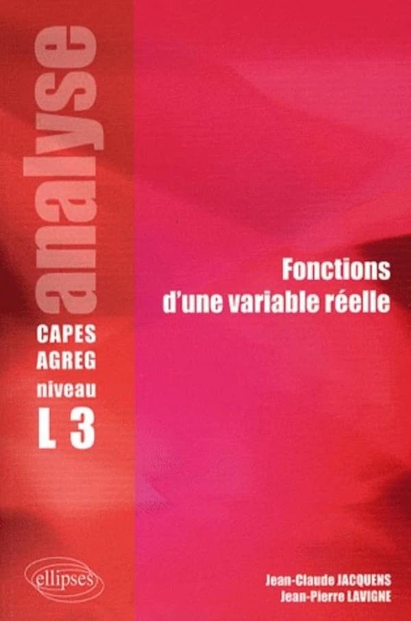 Analyse : fonctions d'une variable réelle : CAPES, Agreg, niveau L3