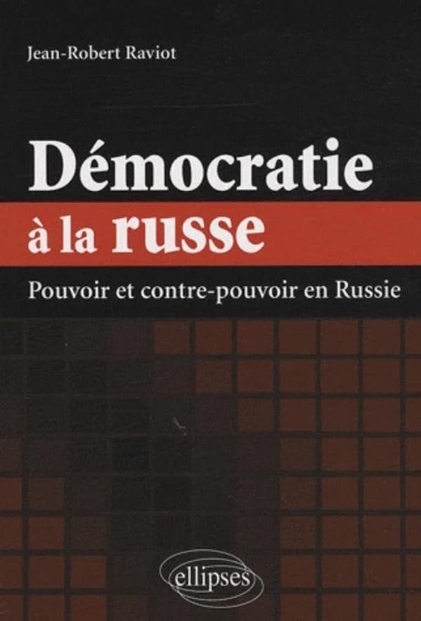 Démocratie à la russe : pouvoir et contre-pouvoir en Russie