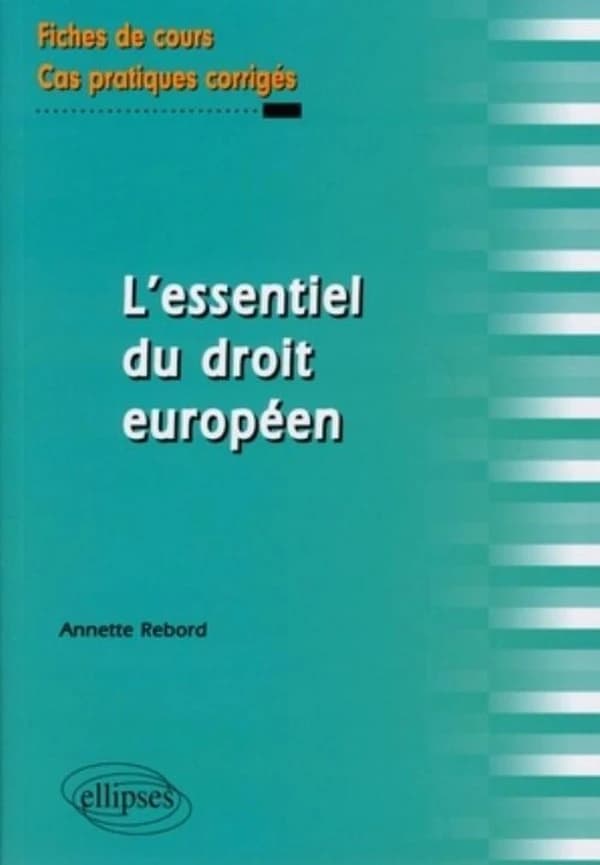 L'essentiel du droit européen : fiches de cours et cas pratiques corrigés