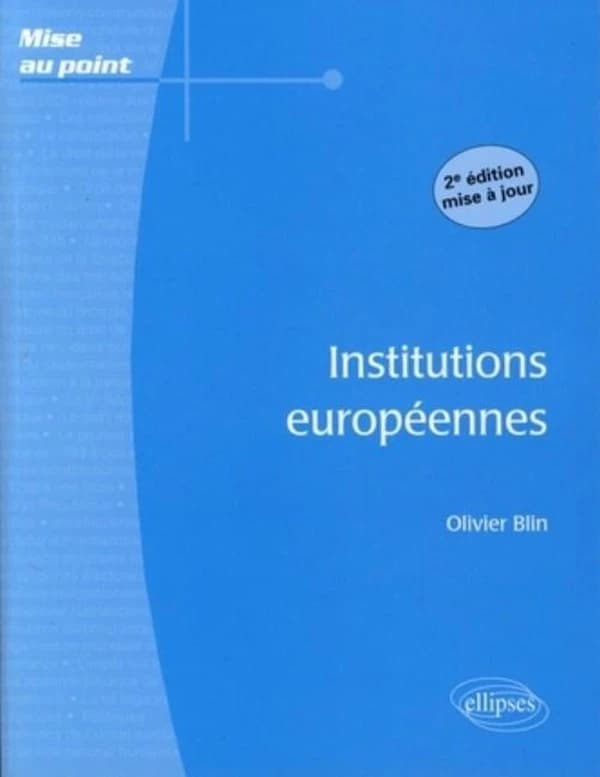 Les institutions européennes (2e éd.) Olivier Blin,...