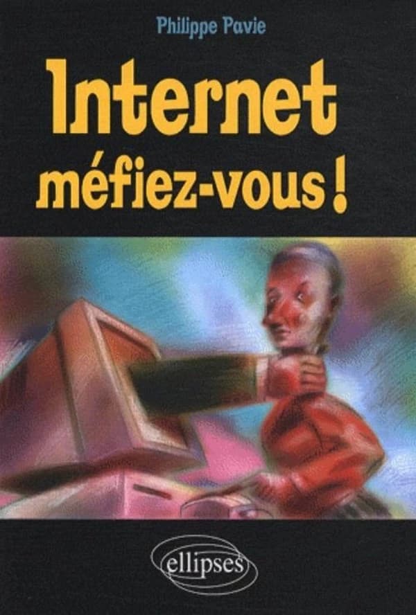 Internet : méfiez-vous !