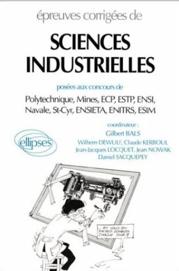 Épreuves corrigées de sciences industrielles. 1990-1991 : problèmes corrigés, posés aux concours de Polytechnique, Mines, ECP, ESTP, ENSI, Navale, St Cyr, ENSIETA, ENITRS et ESIM