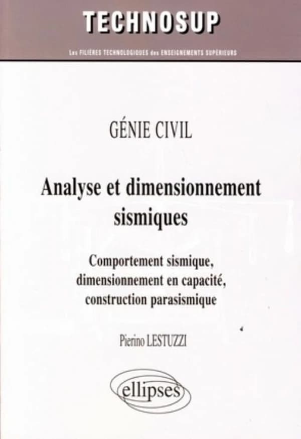 Analyse et dimensionnement sismiques : comportement sismique, dimensionnement en capacité, construction parasismique