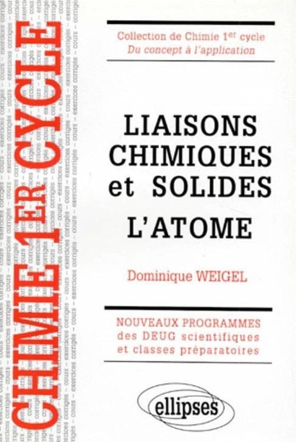 Liaisons chimiques et solides : l'atome : cours et exercices corrigés : nouveaux programmes des DEUG scientifiques et classes préparatoires