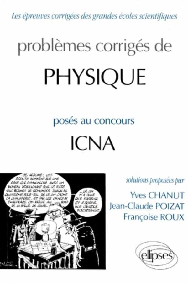 Problèmes corrigés de physique posés au concours de ICNA