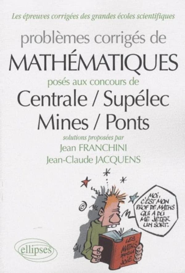 Problèmes de mathématiques : posés aux concours Centrale-Supélec, Mines-Ponts