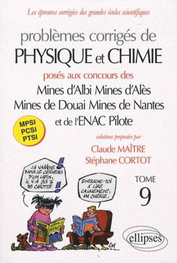 Problèmes corrigés de physique et chimie posés aux concours des Mines d'Albi, Mines d'Alès, Mines de Douai, Mines de Nantes et de l'ENAC pilote. Tome 9